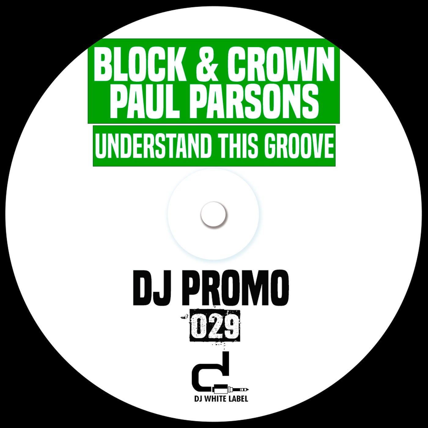 Paul Parsons & Block & Crown - Understand This Groove [DJ White Label]