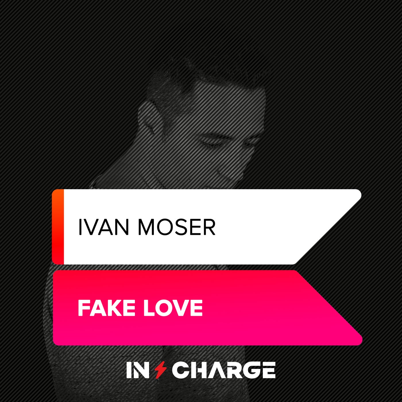Ivan Moser - Fake Love [In Charge (Be Yourself Music)]