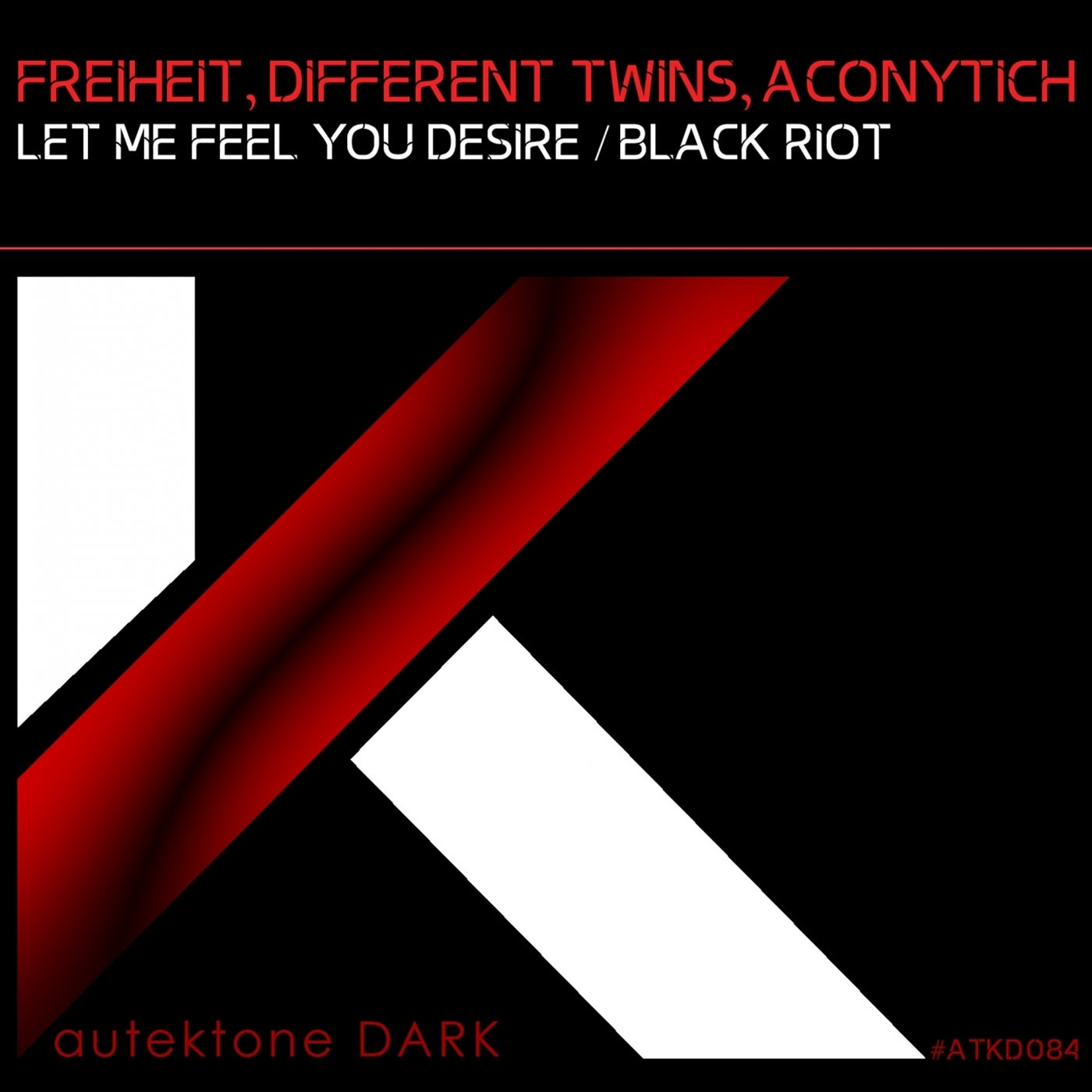 Freiheit, Different Twins & Aconytich - Let Me Feel You Desire , Black Riot [AUTEKTONE DARK]