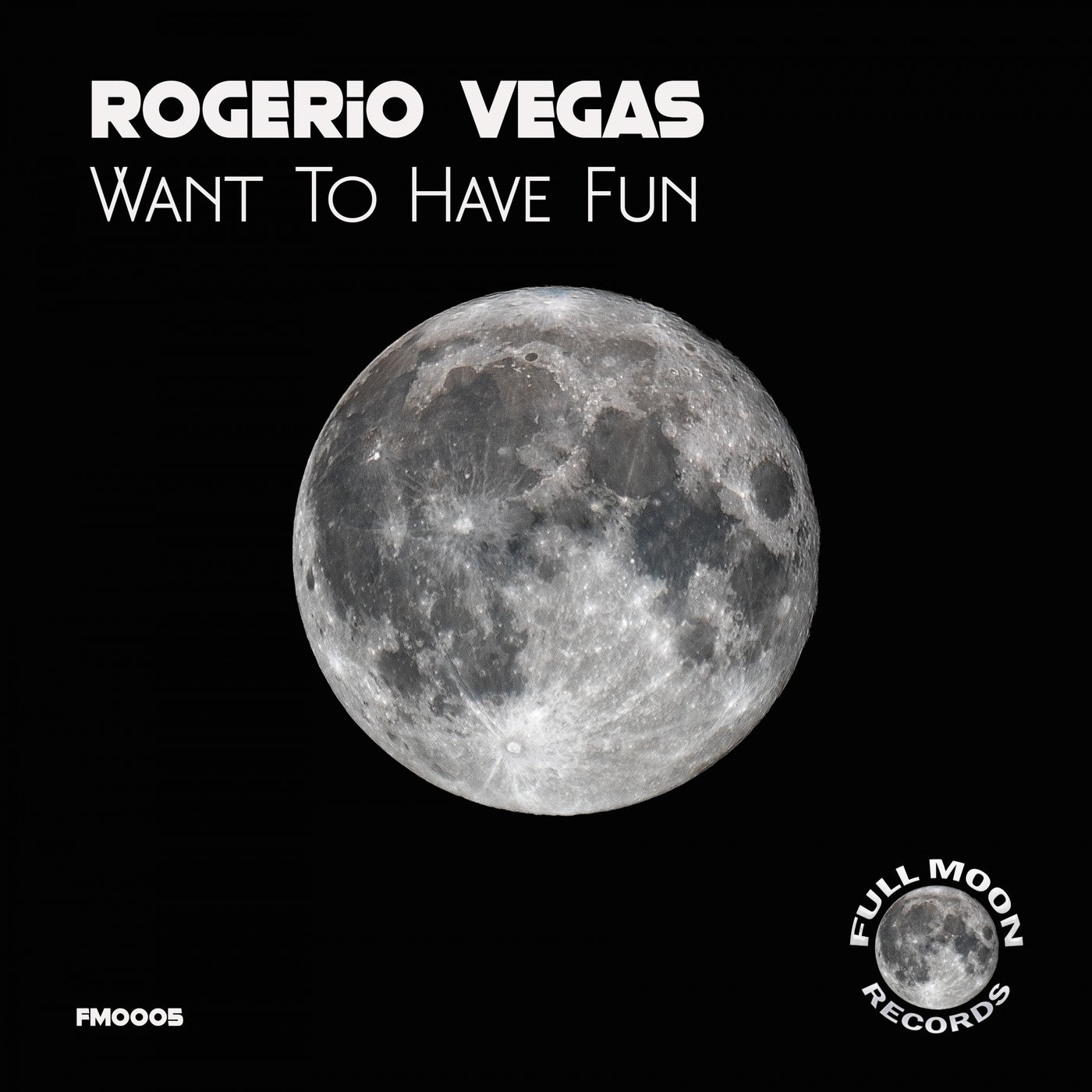 Rogerio Vegas - Want to Have Fun [Full Moon Records]