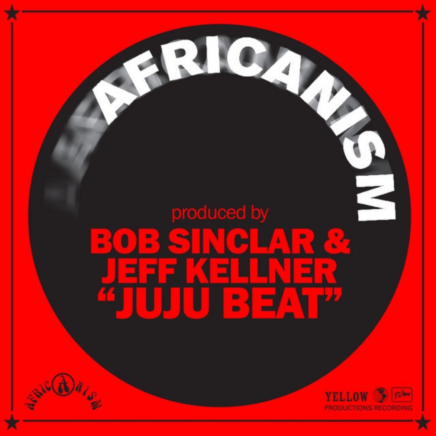 Africanism, Bob Sinclar & Jeff Kellner - Juju Beat [Yellow Productions]