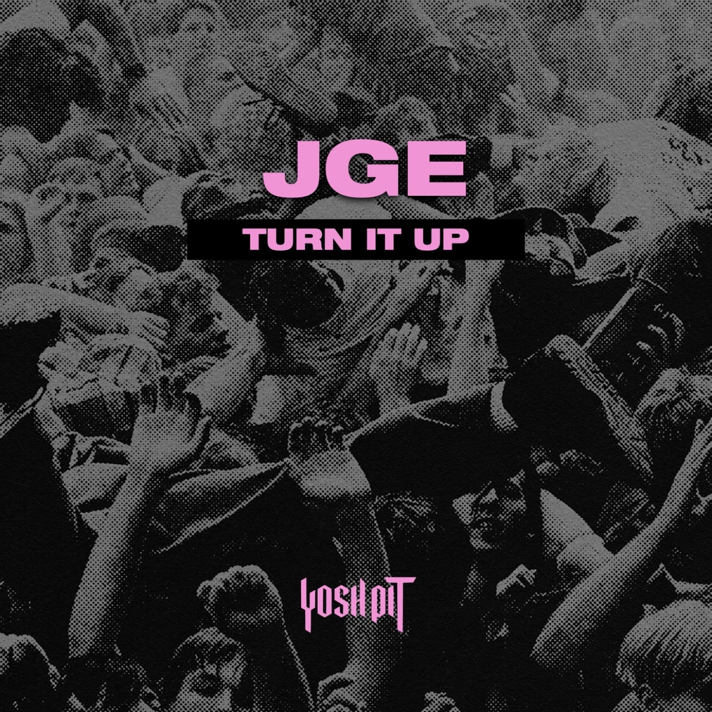 JGE - Turn It Up [Yosh Pit]