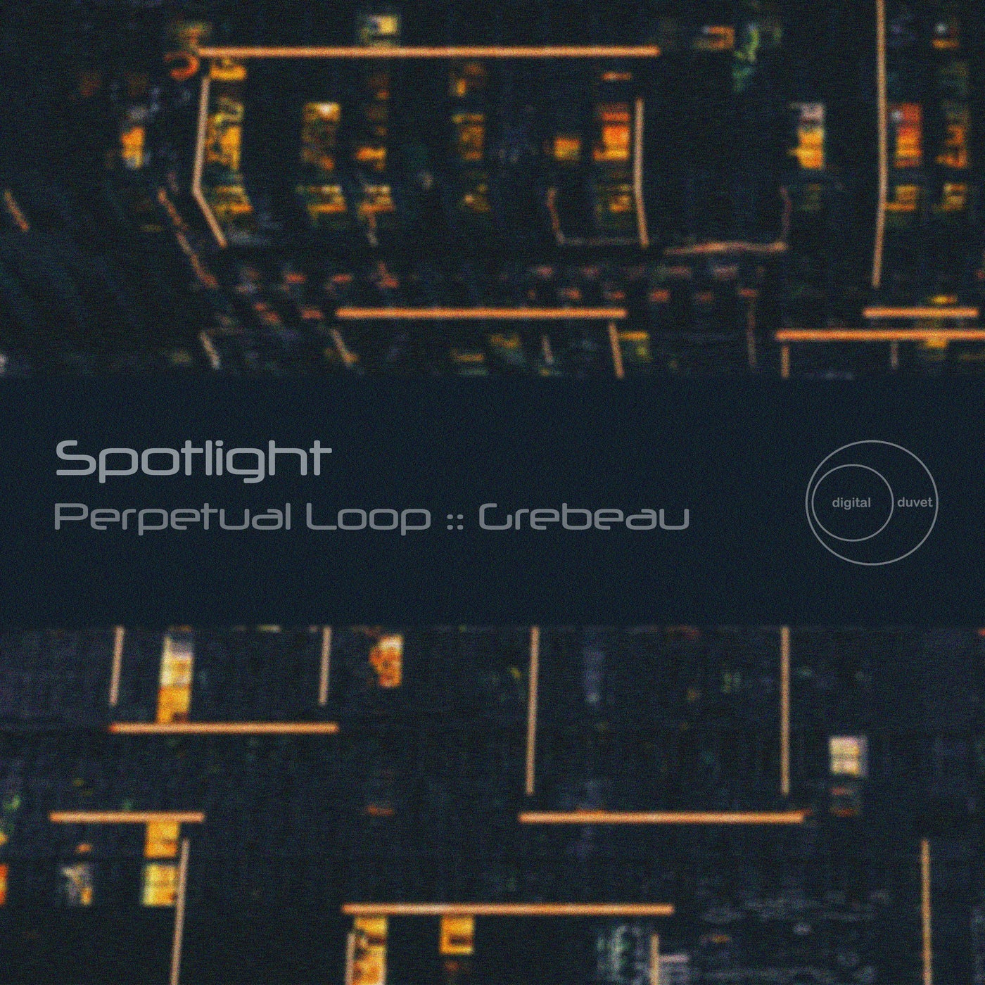 Grebeau, Perpetual Loop & Grebeau - Spotlight [Digital Duvet]