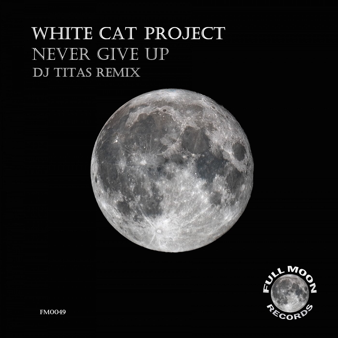 White Cat Project - Never Give Up (DJ TITAS Remix) [Full Moon Records]