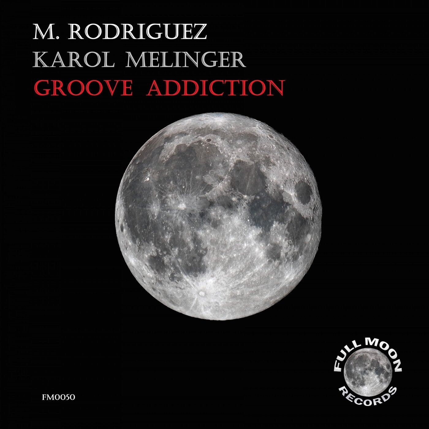 M. Rodriguez & Karol Melinger - Groove Addiction [Full Moon Records]