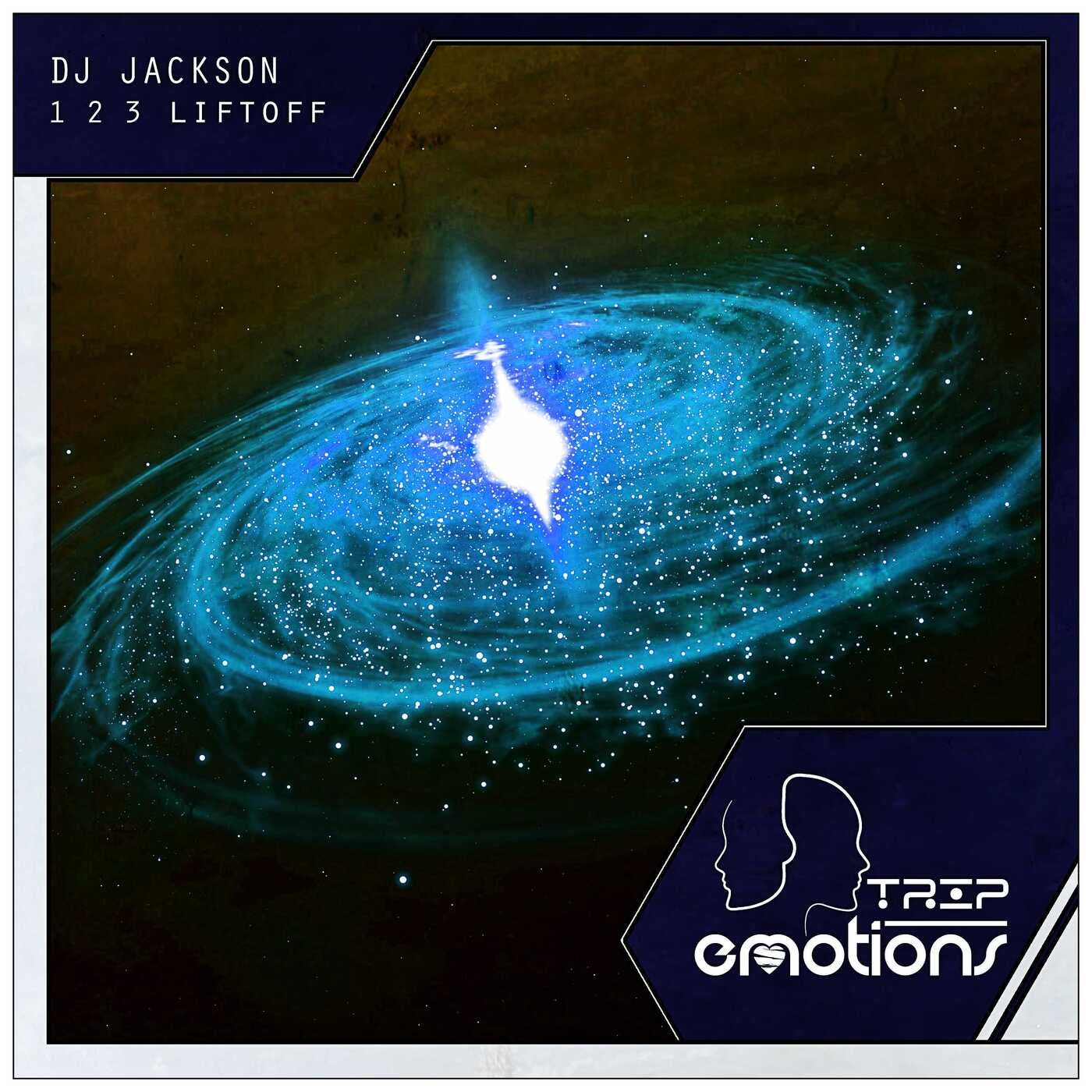 DJ Jackson - 1 2 3 Liftoff [TRIP and emotions]