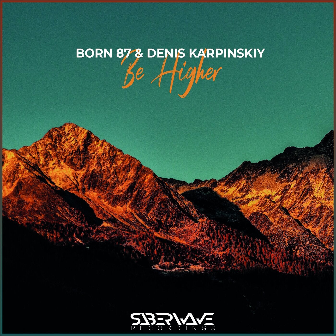 Born 87 & Denis Karpinskiy - Be Higher [SaberWave Recordings]