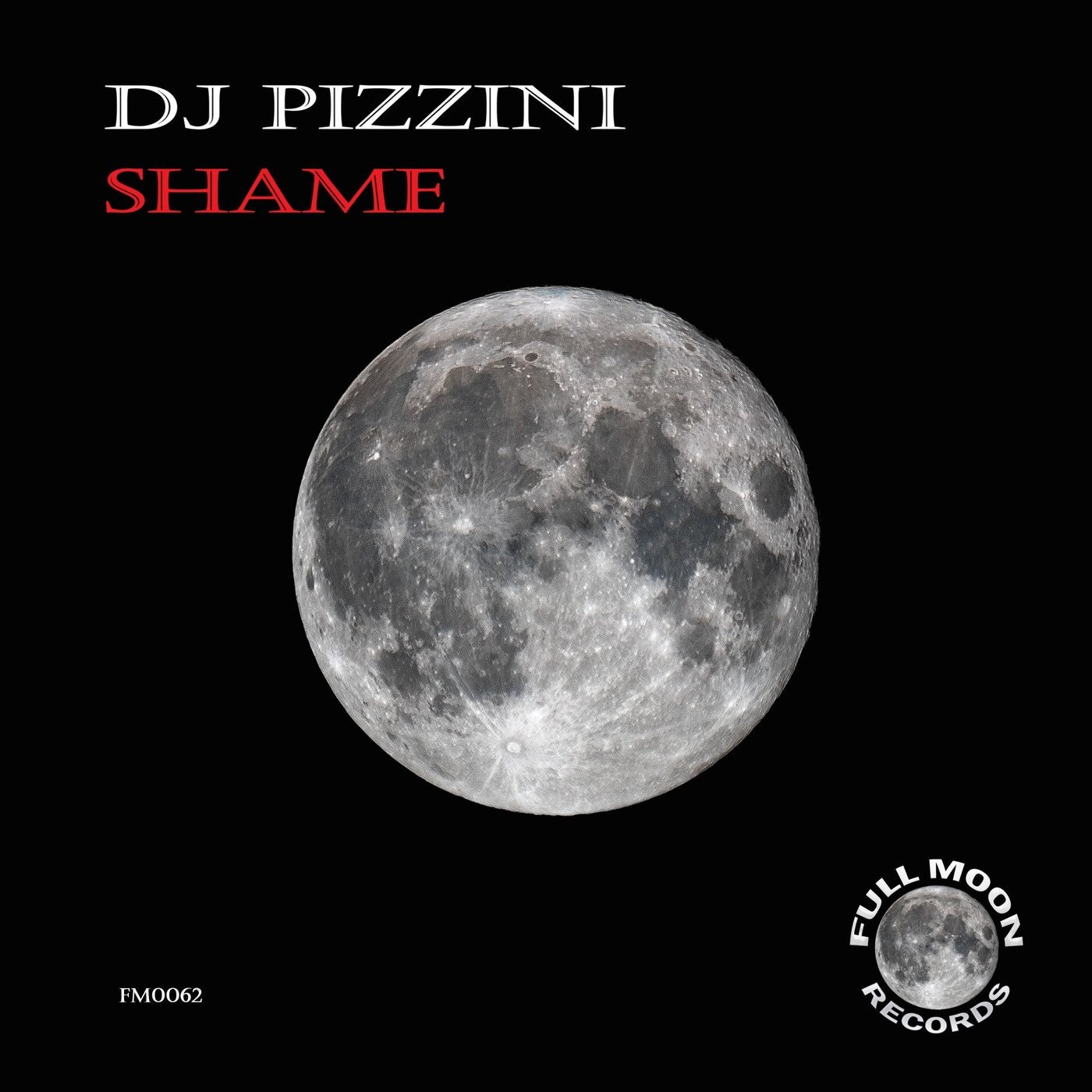 DJ PIZZINI - Shame [Full Moon Records]