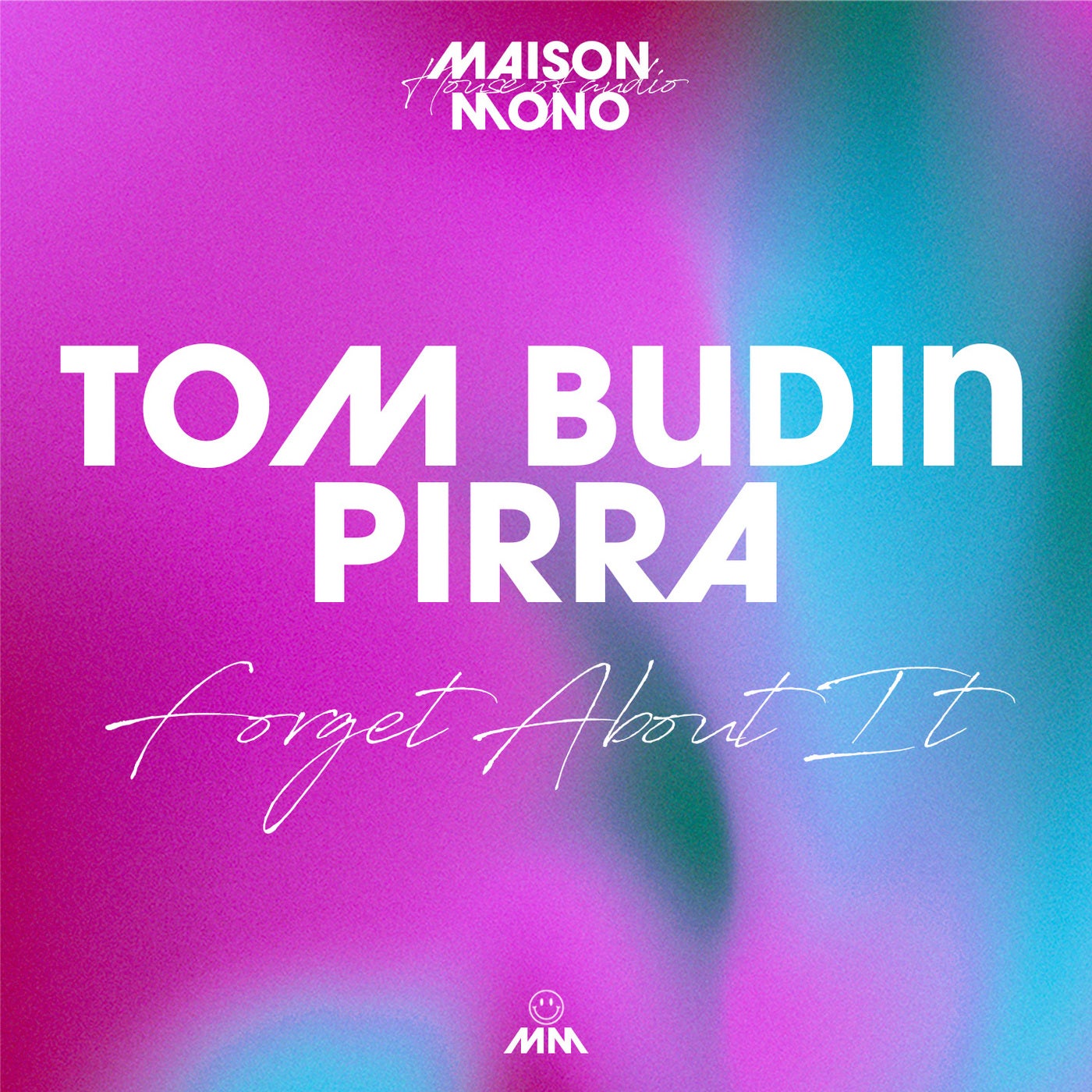 Tom Budin & Pirra - Forget About It [Maison Mono]