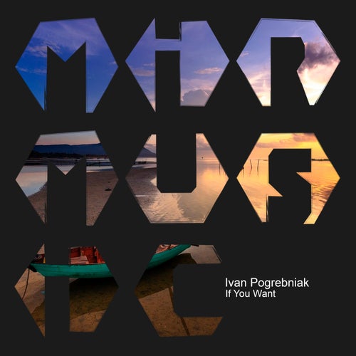 Ivan Pogrebniak - If You Want [MIR MUSIC]