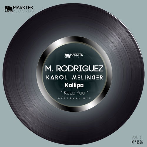 M. Rodriguez, Karol Melinger & Kollipo - Keep You [Marktek Records]
