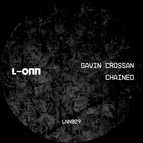 Gavin Crossan - Chained [L-ONN Records]