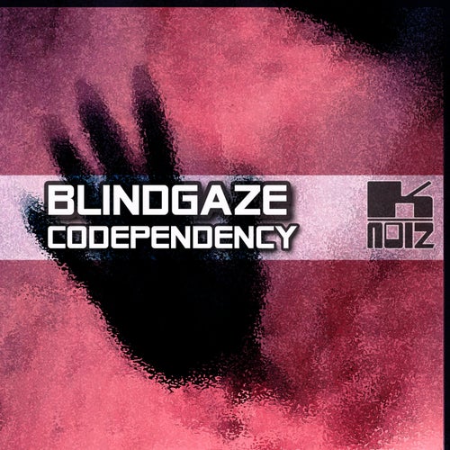 BlindGaze - Codependency [K-Noiz]