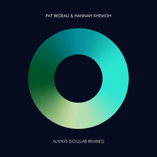 Pat Bedeau, Hannah Khemoh, Pat Bedeau, Hannah Khemoh, SoulLab - Always (SoulLab Remixes) [Atjazz Record Company]