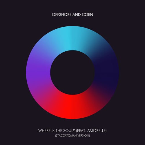 Offshore and Coen, AMORELLE - Where Is The Soul  (STACCATOMAN Version) [Atjazz Record Company]