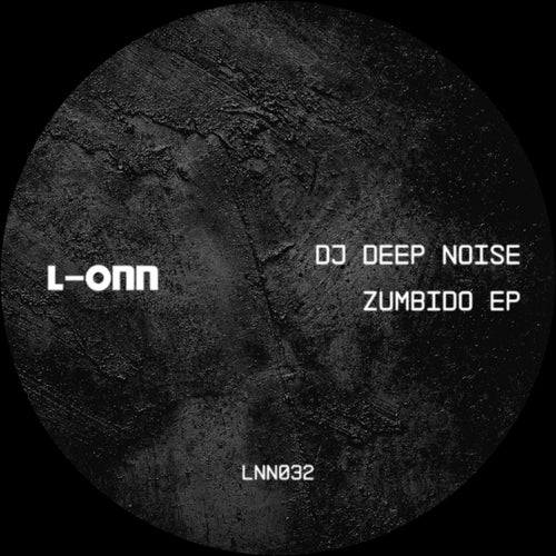 DJ Deep Noise - Zumbido E¨P [L-ONN Records]