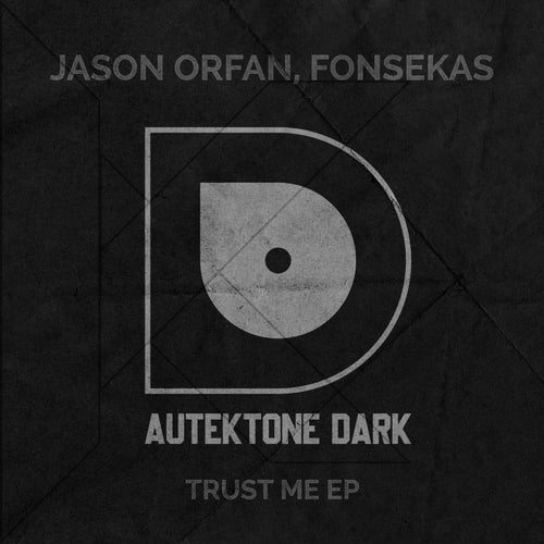 Jason Orfan & Fonsekas - Trust Me [AUTEKTONE DARK]
