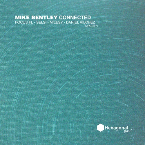 Mike Bentley - Connected [Hexagonal Music]
