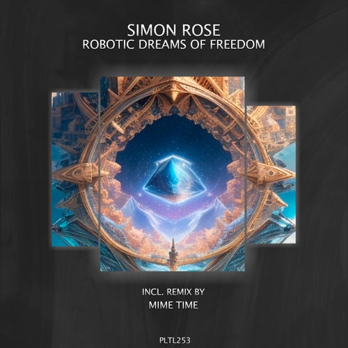 Simon Rose - Robotic Dreams of Freedom [Polyptych Limited]