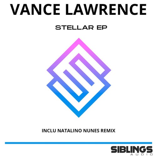 Vance Lawrence - Stellar [Siblings Audio]