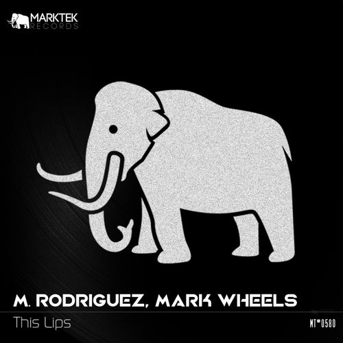 M. Rodriguez & Mark Wheels - This Lips [Marktek Records]