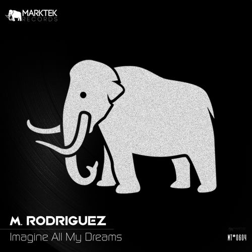 M. Rodriguez - Imagine All My Dreams [Marktek Records]