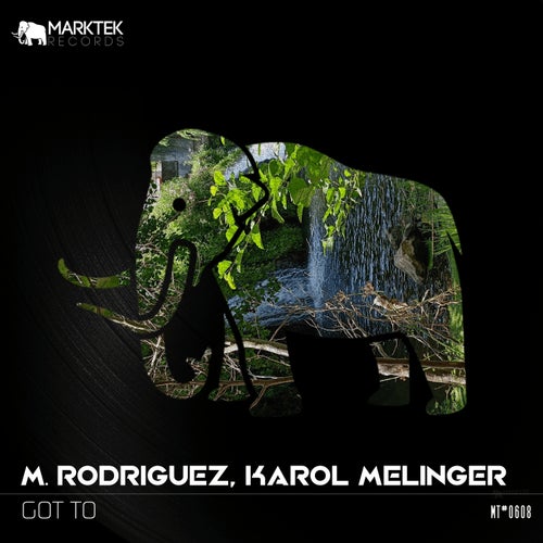 M. Rodriguez & Karol Melinger - Got to [Marktek Records]