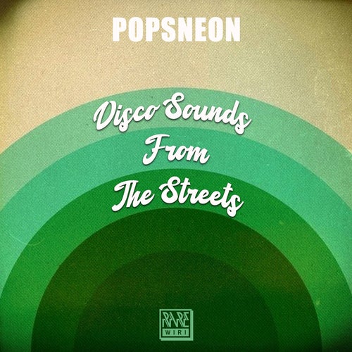 Popsneon - Disco Sounds from the Street [Rare Wiri Records]