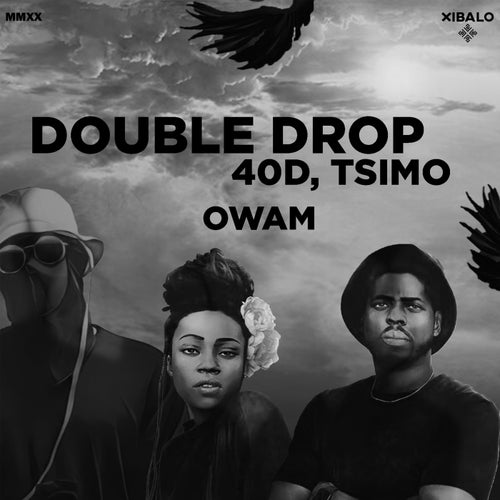 Double Drop, 40D & Tsimo - Owam Remixes [Xibalo]