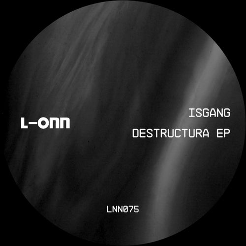 Isgang - Destructura EP [L-ONN Records]