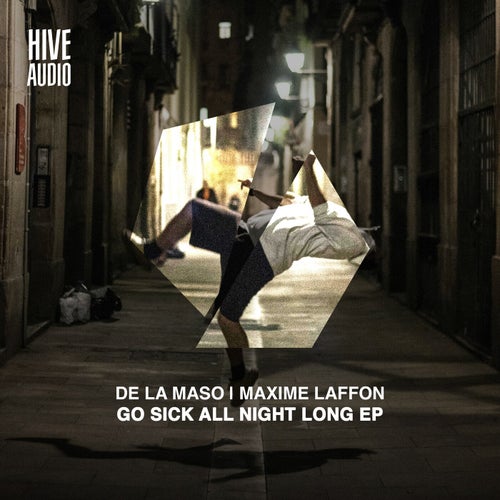 De La Maso, Maxime Laffon - Go Sick All Night Long EP [Hive Audio]