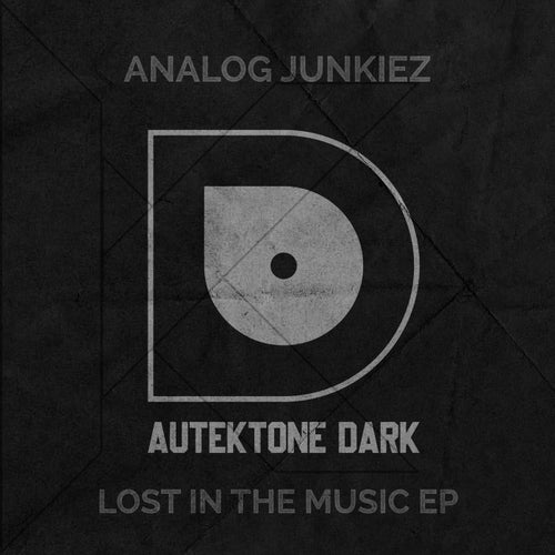 Analog Junkiez - Lost In The Music - EP [AUTEKTONE DARK]