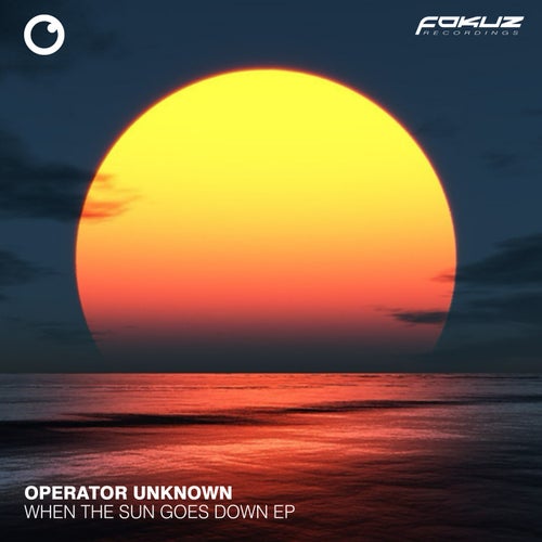 Operator Unknown & Jae Franklin, Operator Unknown - When The Sun Goes Down EP [Fokuz Recordings]