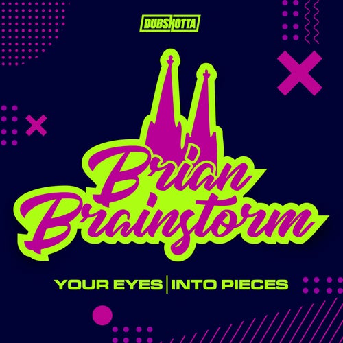 Brian Brainstorm - Your Eyes , Into Pieces [Dub Shotta]