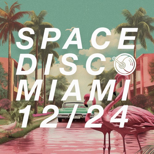 Antoine Clamaran, Dan Corco & Charlie Sputnik - Spacedisco Records Miami 12,24 [Spacedisco Records]