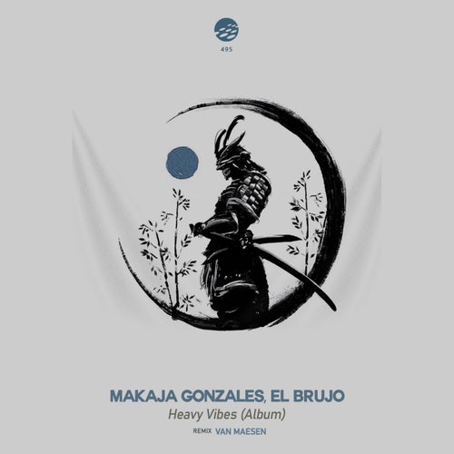 MaKaJa Gonzales x El Brujo - Heavy Vibes (Album) [Elektrax Recordings]