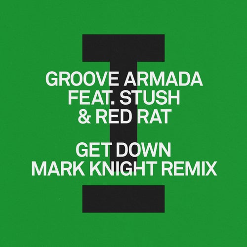 Groove Armada feat Stush and Red Rat feat Stush x Red Rat - Get Down (Mark Knight Remix) [Toolroom]