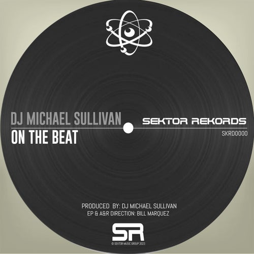 DJ Michael Sullivan - On the Beat [Sektor Rekords]
