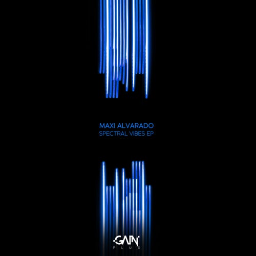 Maxi Alvarado - Spectral Vibes EP [Gain Plus]
