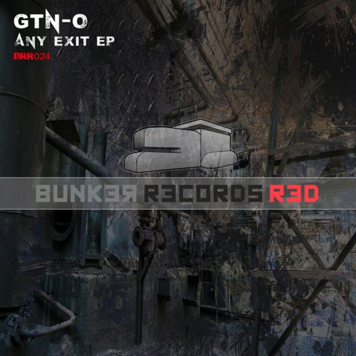 Gtn-O - Any Exit EP [Bunk3r R3cords Red]