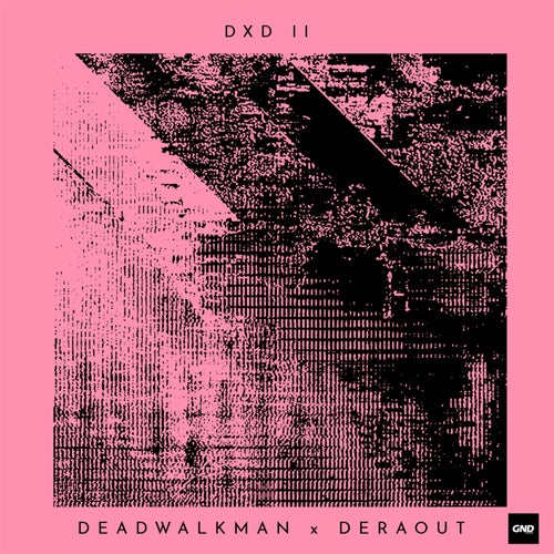 Deraout, Deadwalkman - Dxd Ii [GND Records]