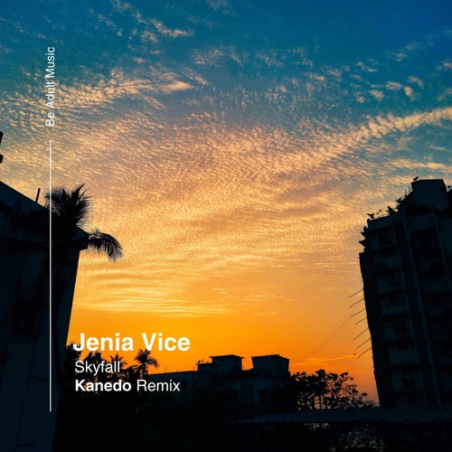 Jenia Vice - Skyfall [Be Adult Music]