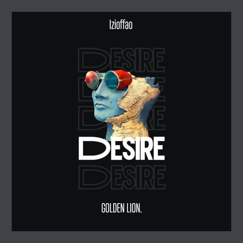 Izioffao - Desire [Golden Lion]