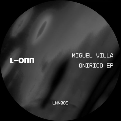 Miguel Villa - Onirico EP [L-ONN Records]
