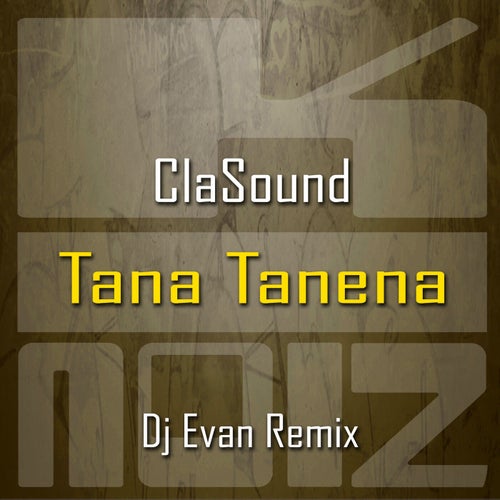 ClaSound - Tana Tanena (Dj Evan Remix) [K-Noiz]