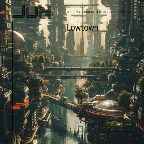 Jux-The Patchbolds on Modular System - Lowtown [Polybeatz]