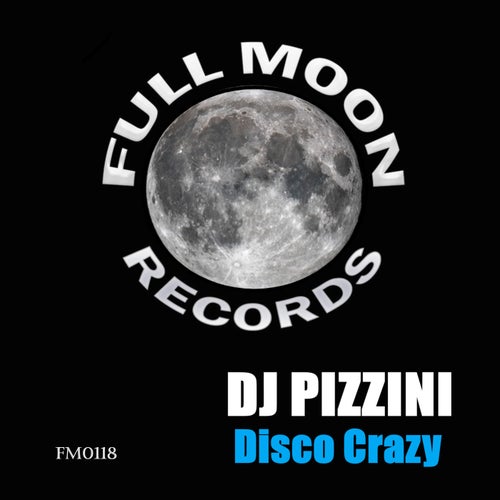 DJ PIZZINI - Disco Crazy [Full Moon Records]