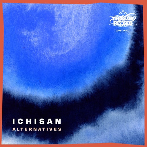 Ichisan - Alternatives [Triglav Records]