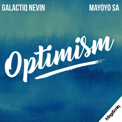 Mayoyo SA, Galactiq Nevin - Optimism [MegaSoniq Recordings]