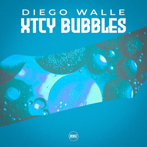 Diego Walle - XTCY Bubbles [RNC Music]